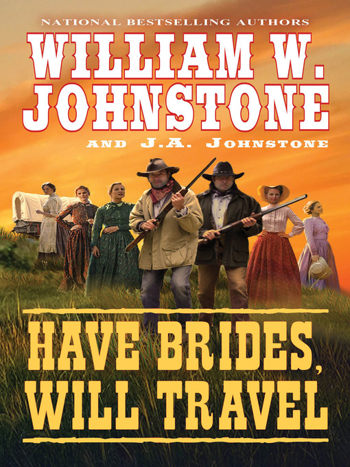 Title details for Have Brides, Will Travel by William W. Johnstone - Available